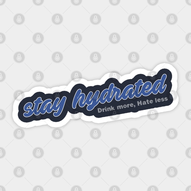 Stay Hydrated Homies Sticker by Incognesto